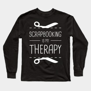 Scrapbooking Is My Therapy Long Sleeve T-Shirt